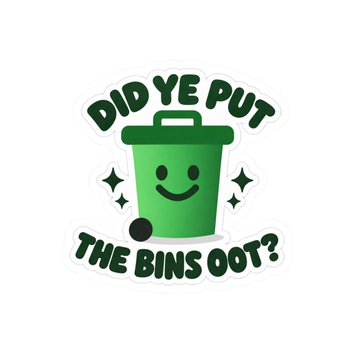 Did Ye Put the Bins Oot? — Wheelie Sticker